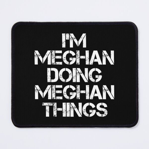 Item preview, Meghan Name T Shirt - I'm Meghan Doing Meghan Things Name Gift Item Tee designed and sold by chezeva.