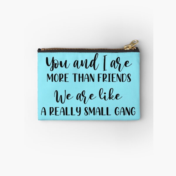 Item preview, You and I are more than friends, we are like a really small gang designed and sold by hardscuffle.