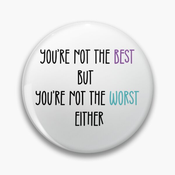 Item preview, You're Not The Best But You're Not The Worst Either | Valentines Day Funny designed and sold by DrawingBoard.