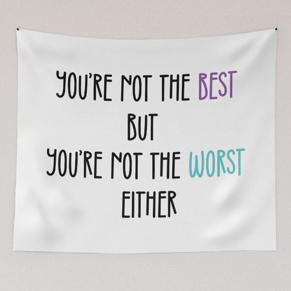 Item preview, You're Not The Best But You're Not The Worst Either | Valentines Day Funny designed and sold by DrawingBoard.