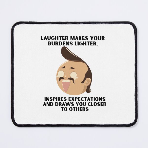Item preview, Laughter makes burdens lighter. designed and sold by Hinny8.