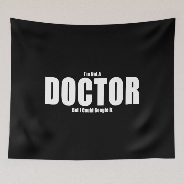 Item preview, I'm Not A Doctor But I Could Google It Funny Text Design designed and sold by Jason Gilbert.