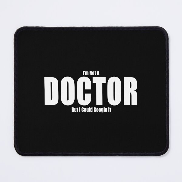 Item preview, I'm Not A Doctor But I Could Google It Funny Text Design designed and sold by Jason Gilbert.