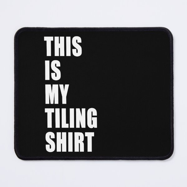 Item preview, This Is My Tiling Shirt Text Funny Tiler DIY Work Shirt Design designed and sold by Jason Gilbert.