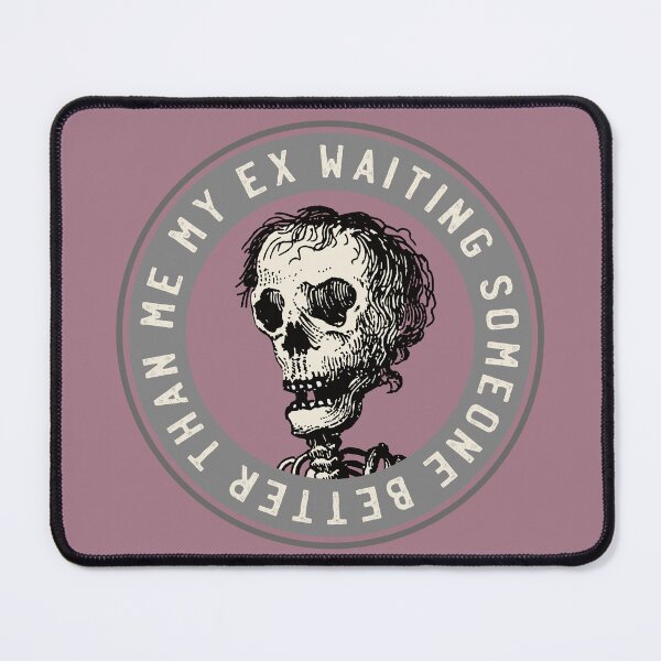 Item preview, My ex waiting for someone better than me - skull meme designed and sold by knappidesign.