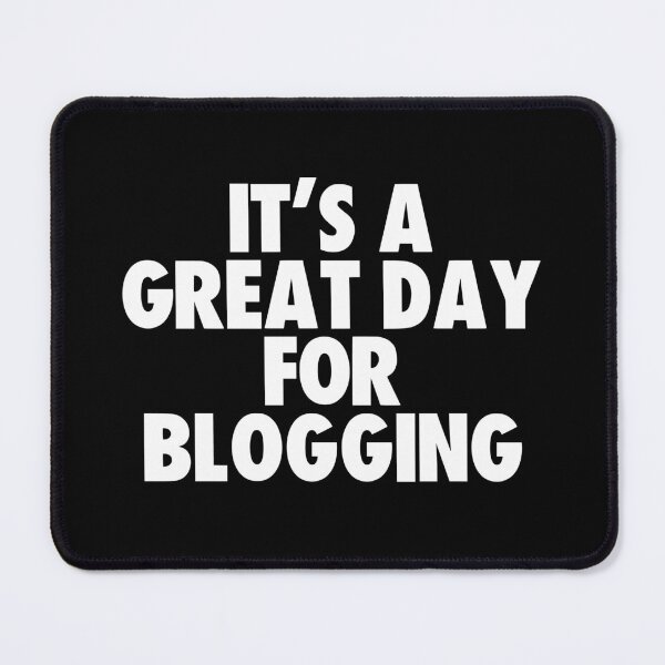 Item preview, It's a Great Day for Blogging designed and sold by kindxinn.