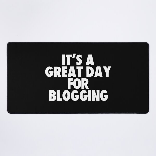 Item preview, It's a Great Day for Blogging designed and sold by kindxinn.