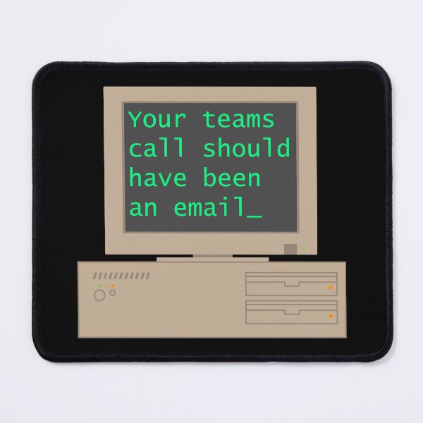 Item preview, Your Team Call Should Have Been an Email designed and sold by LordPentecost.