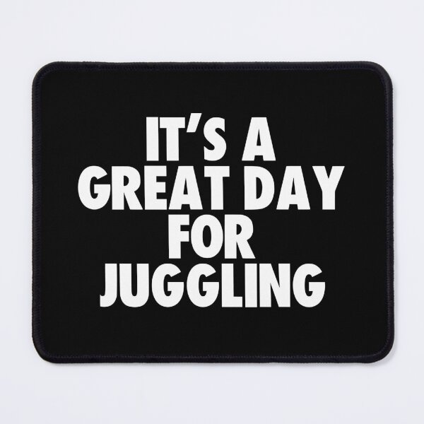 Item preview, It's a Great Day for Juggling designed and sold by kindxinn.