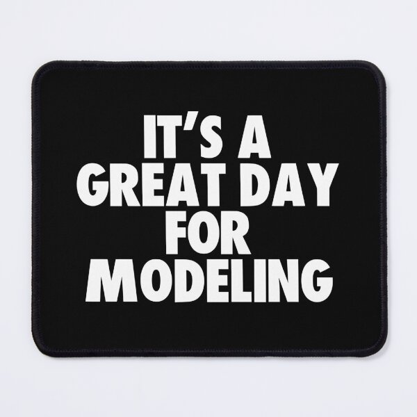 Item preview, It's a Great Day for Modeling designed and sold by kindxinn.