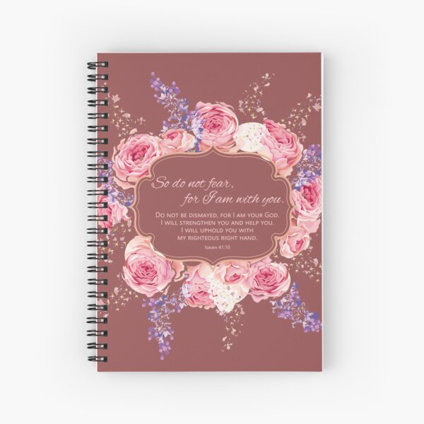 Isaiah 41:10 (flowers) Spiral Notebook