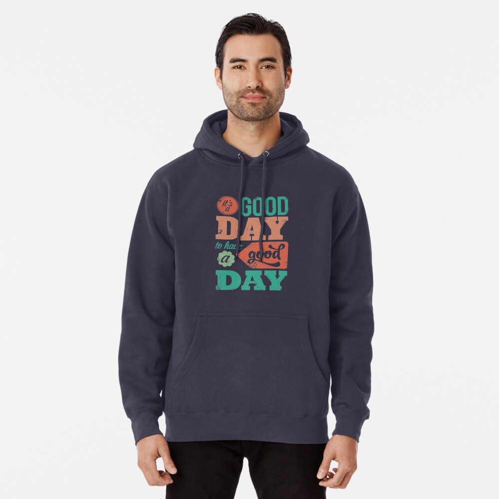 it's a good day to have a good day hoodie