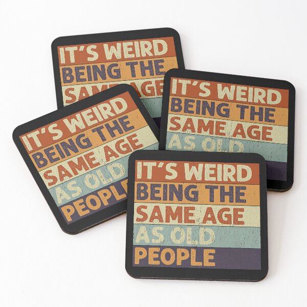 Item preview, It's Weird Being The Same Age As Old People Retro designed and sold by PrincessBrogan.
