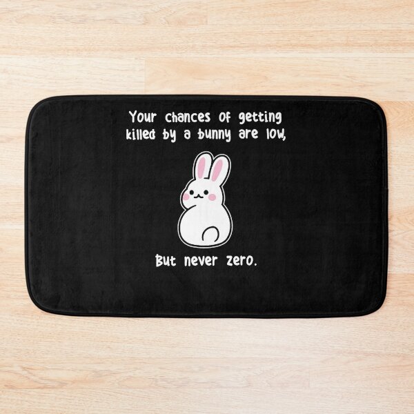 Item preview, Funny Your Chances Of Getting Killed By A Bunny Are Low designed and sold by MichaelxHarvey.