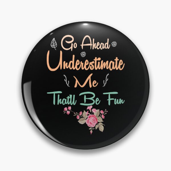 Item preview, Go Ahead Underestimate Me That'll Be Fun  designed and sold by PedroxFigueroa.