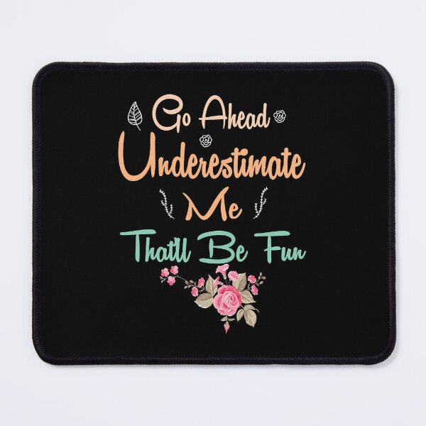 Item preview, Go Ahead Underestimate Me That'll Be Fun  designed and sold by PedroxFigueroa.