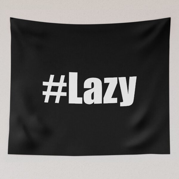 Item preview, Hashtag Lazy #Lazy Funny Motivational Demotivational Design designed and sold by Jason Gilbert.