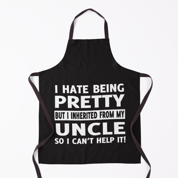 Item preview, I HATE BEING PRETTY BUT INHERITED FROM MY UNCLE SO I CAN_T HELP IT! designed and sold by King-Parent.