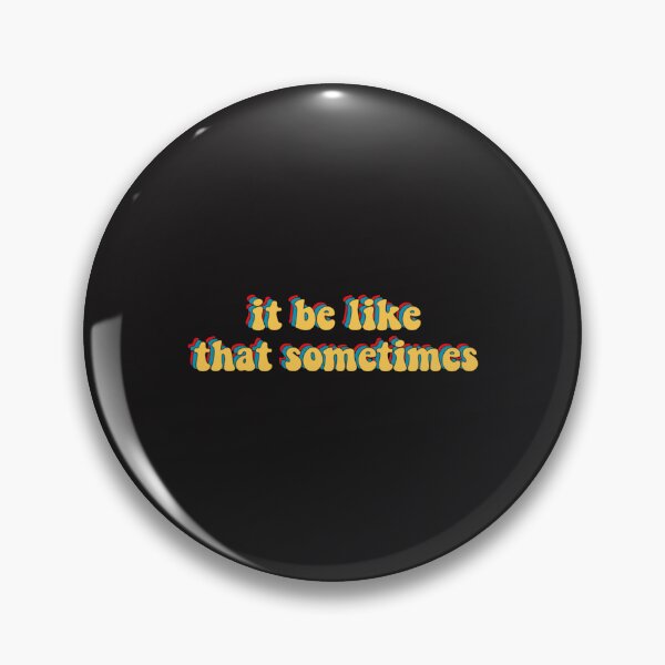 Item preview, it be like that sometimes    designed and sold by King-Parent.