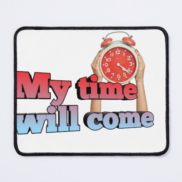Item preview, My time will come designed and sold by Hembrom05.