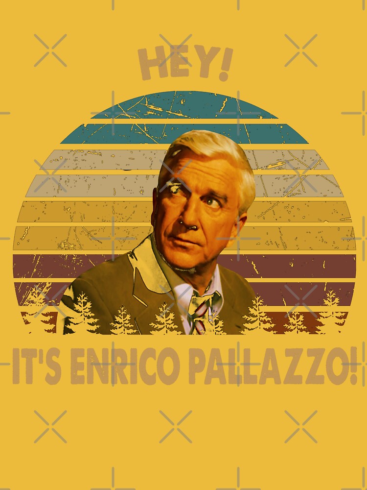 Hey, it's enrico pallazzo Frank Drebin character Essential T-Shirt for Sale  by ErickCosta1158