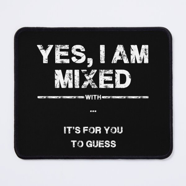 Item preview, Yes I Am Mixed with It's For You To Guess designed and sold by SME-Store.