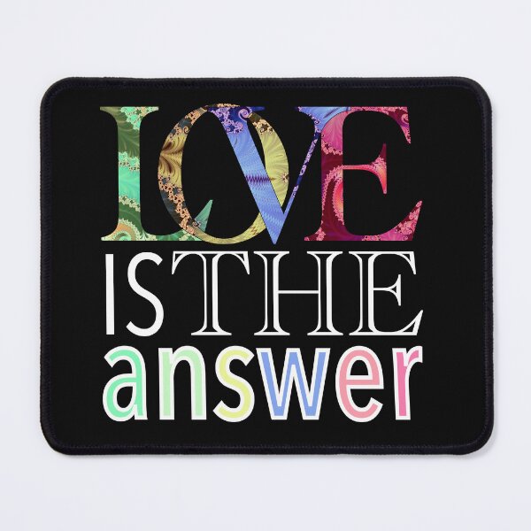Item preview, LOVE is the ANSWER! designed and sold by Jillianamatt.