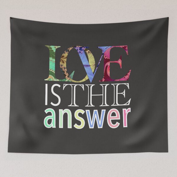 Item preview, LOVE is the ANSWER!  designed and sold by Jillianamatt.