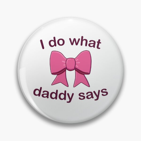 Item preview, Little / Submissive: I Do What Daddy Says designed and sold by ClickForMore.