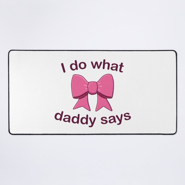 Item preview, Little / Submissive: I Do What Daddy Says designed and sold by ClickForMore.