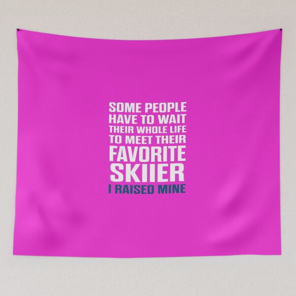 Item preview, Favorite Skiier I Raised Mine  designed and sold by AlwaysAwesome.