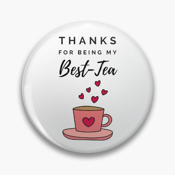 Item preview, Thanks For Being My Best-Tea For Tea Lovers designed and sold by RihabPrint.