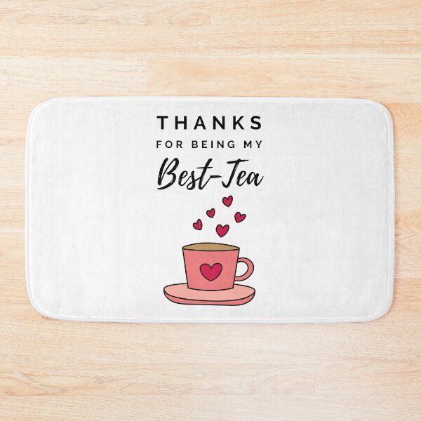 Item preview, Thanks For Being My Best-Tea For Tea Lovers designed and sold by RihabPrint.