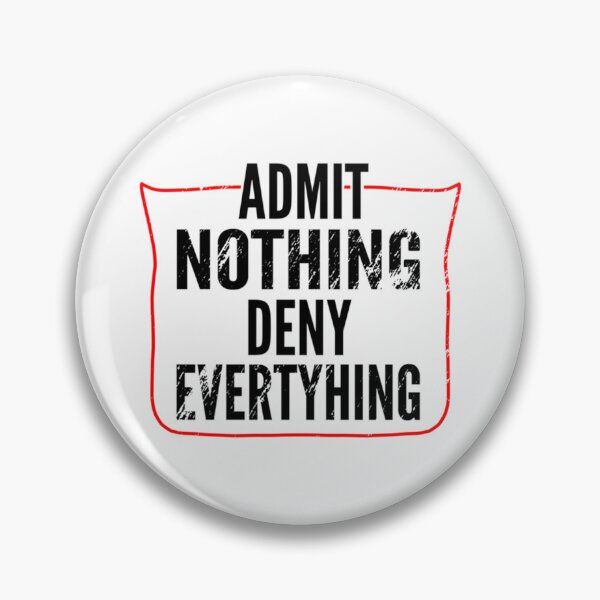 Item preview, Admit Nothing Deny Everything     designed and sold by Simmie-Lakishia.