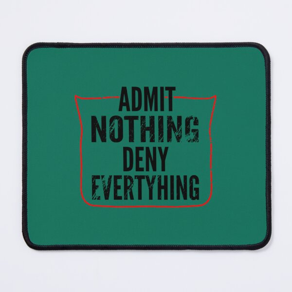 Item preview, Admit Nothing Deny Everything     designed and sold by Simmie-Lakishia.