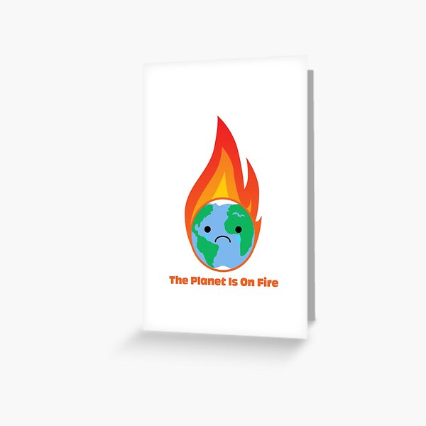 The Planet is on Fire ! - Burning Earth The Planet is on Fire ! - Burning Earth