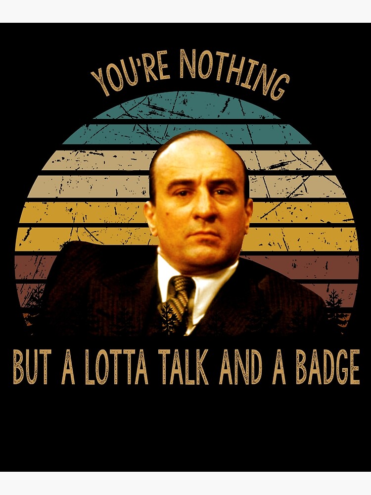 You're nothing but a lotta talk and a badge poster | Poster
