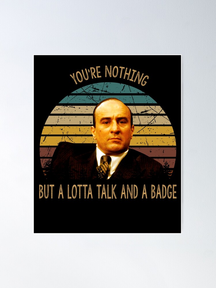 You're nothing but a lotta talk and a badge poster | Poster