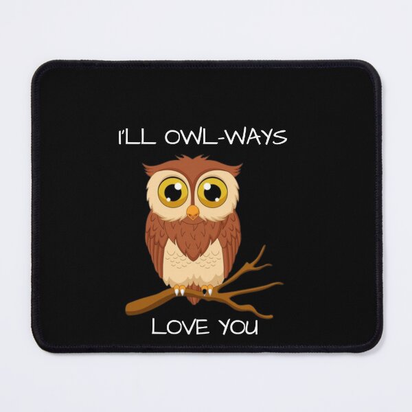 Item preview, Funny I'll Owl-ways Love You designed and sold by Artpawsy.