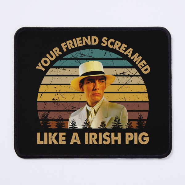 Item preview, Your friend screamed like a irish pig poster designed and sold by AnaCunha3120.