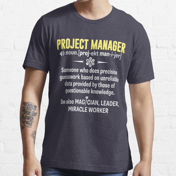 Project Manager Shirt - Being A Project Manager Is Easy But Essential T-Shirt