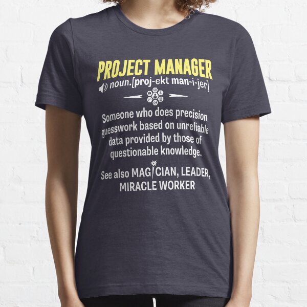 Project Manager Shirt - Being A Project Manager Is Easy But Essential T-Shirt