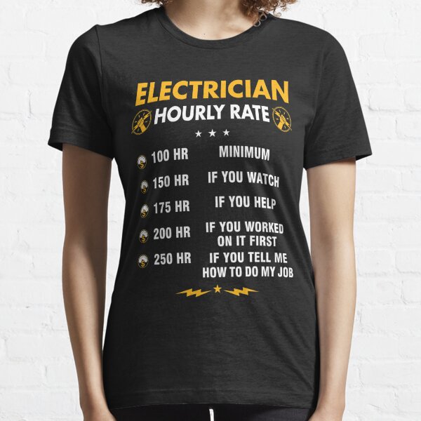 Funny Electrician Shirts - Electrician Hourly Rate Shirt Essential T-Shirt