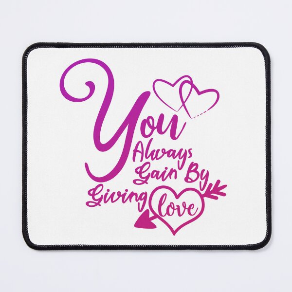 Item preview, You Always Gain By Giving Love - Funny Valentines Day Quote designed and sold by SdForce.