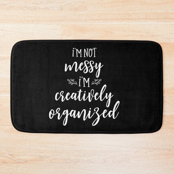 Item preview, I'm not messy I'm creatively organized  designed and sold by pnkpopcorn.