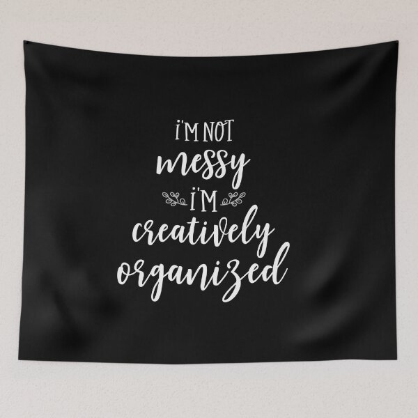 Item preview, I'm not messy I'm creatively organized  designed and sold by pnkpopcorn.