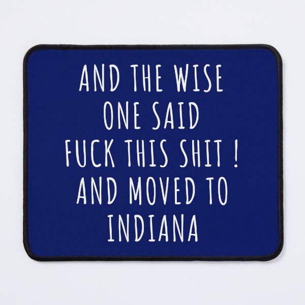 Item preview, And the wise one said fuck this shit and moved to Indiana designed and sold by KMIKBAL7.