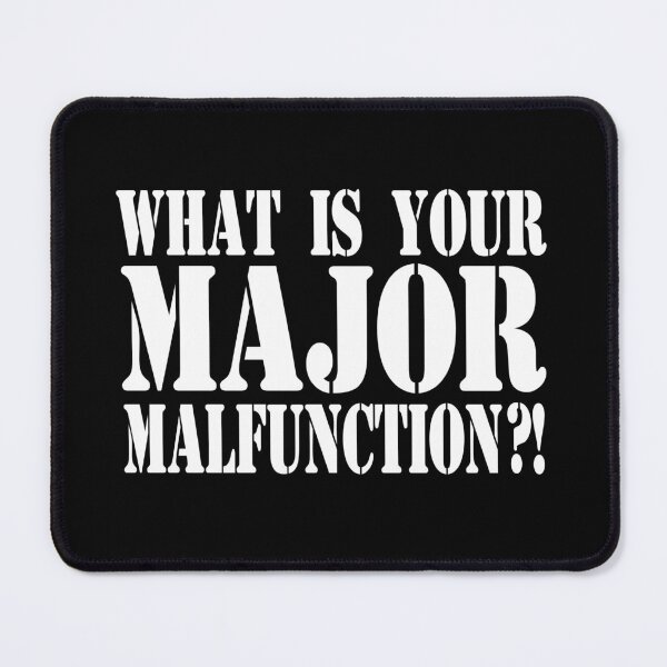 Item preview, What Is Your Major Malfunction?! designed and sold by barrelroll909.