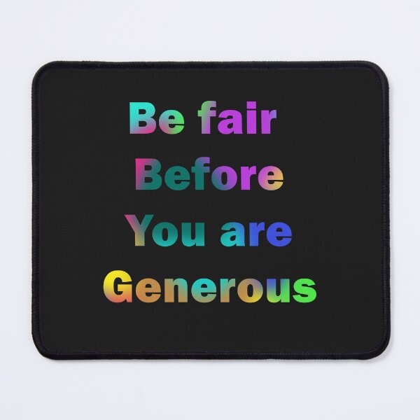 Item preview, Be fair before you are generous designed and sold by BUTTER7FLY.