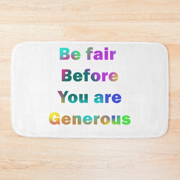 Item preview, Be fair before you are generous designed and sold by BUTTER7FLY.